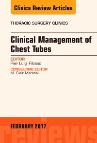 Couverture de l’ouvrage Clinical Management of Chest Tubes, An Issue of Thoracic Surgery Clinics