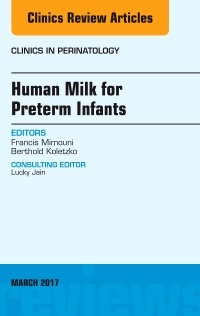 Couverture de l’ouvrage Human Milk for Preterm Infants, An Issue of Clinics in Perinatology