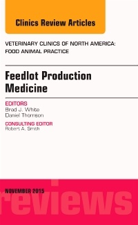 Couverture de l’ouvrage Feedlot Production Medicine, An Issue of Veterinary Clinics of North America: Food Animal Practice