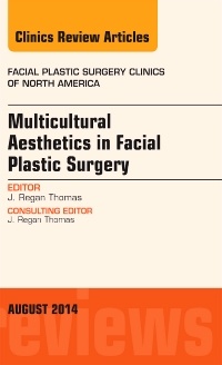 Cover of the book Multicultural Aesthetics in Facial Plastic Surgery, An Issue of Facial Plastic Surgery Clinics of North America