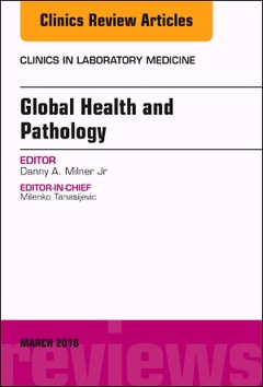 Couverture de l’ouvrage Global Health and Pathology, An Issue of the Clinics in Laboratory Medicine