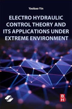 Couverture de l’ouvrage Electro Hydraulic Control Theory and Its Applications Under Extreme Environment