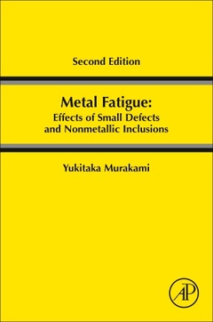Couverture de l’ouvrage Metal Fatigue: Effects of Small Defects and Nonmetallic Inclusions