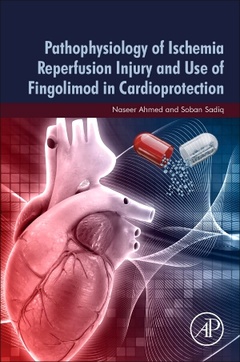 Cover of the book Pathophysiology of Ischemia Reperfusion Injury and Use of Fingolimod in Cardioprotection