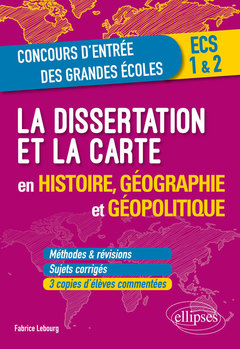 Couverture de l’ouvrage La dissertation et la carte en histoire, géographie et géopolitique