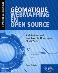 Couverture de l’ouvrage Géomatique, WebMapping, en Open Source - Architectures Web avec PostGIS, OpenLayers et MapServer
