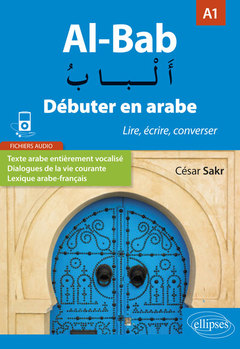 Couverture de l’ouvrage Al-Bab. Débuter en arabe. Lire, écrire, converser. Niveau A1.