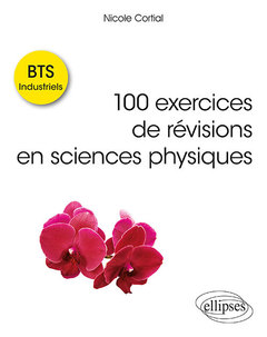 Couverture de l’ouvrage 100 exercices de révisions en sciences physiques - BTS Industriels
