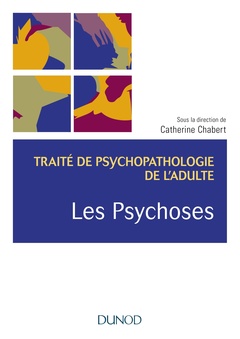 Couverture de l’ouvrage Les psychoses - Traité de psychopathologie de l'adulte
