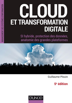 Couverture de l’ouvrage Cloud et transformation digitale - 5e éd - SI hybride, protection des données, anatomie des grandes