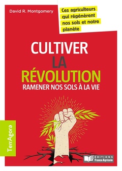 Couverture de l’ouvrage Cultiver la révolution : ramener notre sol à la vie