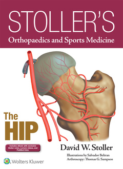 Couverture de l’ouvrage Stoller's Orthopaedics and Sports Medicine: The Hip: Includes Stoller Lecture Videos and Stoller Notes