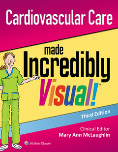 Couverture de l’ouvrage Cardiovascular Care Made Incredibly Visual!