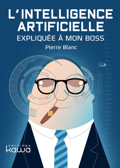 Cover of the book L'Intelligence Artificielle expliquée à mon boss