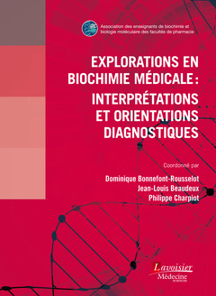 Cover of the book Explorations en biochimie médicale : interprétations et orientations diagnostiques