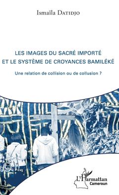 Cover of the book Les images du sacré importé et le système de croyances bamiléké