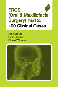 Couverture de l’ouvrage FRCS (Oral & Maxillofacial Surgery) Part 2: 100 Clinical Cases
