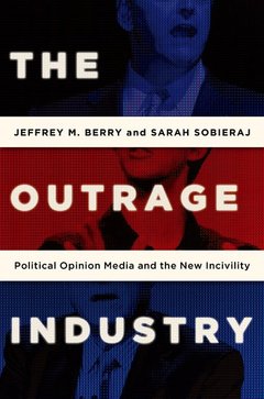 Couverture de l’ouvrage The Outrage Industry