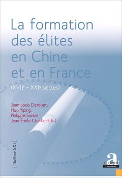 Couverture de l’ouvrage La formation des élites en Chine et en France (XVIIe - XXIe siècles).