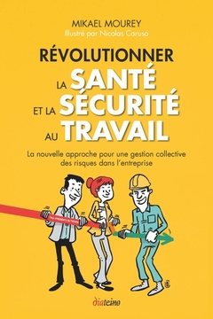 Cover of the book Révolutionner la santé et la sécurité au travail - La nouvelle approche pour une gestion collective