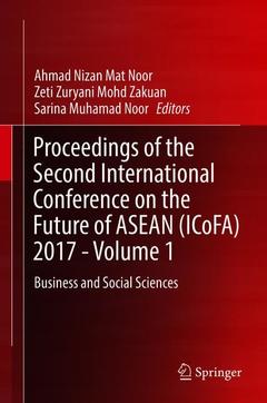 Cover of the book Proceedings of the Second International Conference on the Future of ASEAN (ICoFA) 2017 - Volume 1