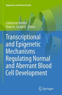 Couverture de l’ouvrage Transcriptional and Epigenetic Mechanisms Regulating Normal and Aberrant Blood Cell Development