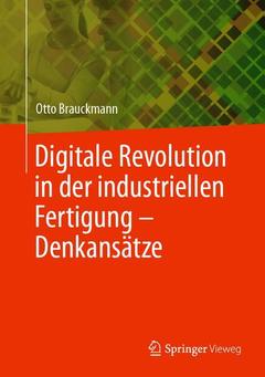 Couverture de l’ouvrage Digitale Revolution in der industriellen Fertigung – Denkansätze