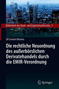 Couverture de l’ouvrage Die rechtliche Neuordnung des außerbörslichen Derivatehandels durch die EMIR-Verordnung