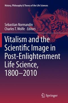 Couverture de l’ouvrage Vitalism and the Scientific Image in Post-Enlightenment Life Science, 1800-2010