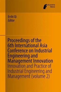 Couverture de l’ouvrage Proceedings of the 6th International Asia Conference on Industrial Engineering and Management Innovation