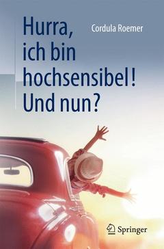Cover of the book Hurra, ich bin hochsensibel! Und nun?