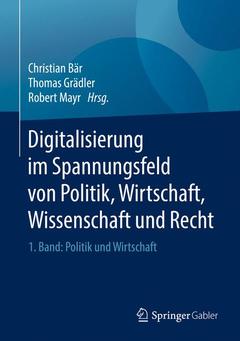 Cover of the book Digitalisierung im Spannungsfeld von Politik, Wirtschaft, Wissenschaft und Recht
