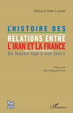 Couverture de l’ouvrage L'histoire des relations entre l'Iran et la France