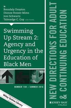 Couverture de l’ouvrage Swimming Up Stream 2: Agency and Urgency in the Education of Black Men: New Directions for Adult and Continuing Education, Number 150