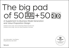 Couverture de l’ouvrage The Big Pad of 50 Blank, Extra-Large Business Model Canvases and 50 Blank, Extra-Large Value Proposition Canvases 
