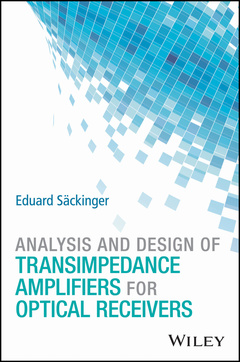 Couverture de l’ouvrage Analysis and Design of Transimpedance Amplifiers for Optical Receivers