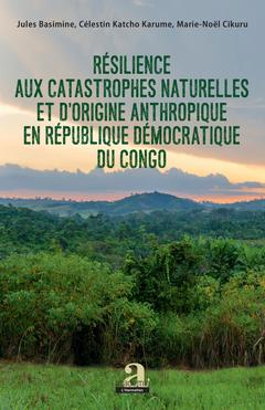 Couverture de l’ouvrage Résilience aux catastrophes naturelles et d'origine anthropique en République démocratique du Congo