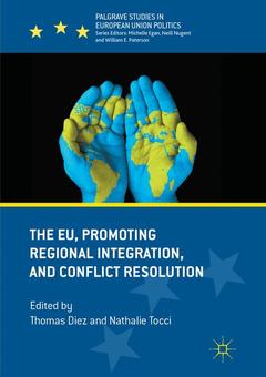 Couverture de l’ouvrage The EU, Promoting Regional Integration, and Conflict Resolution