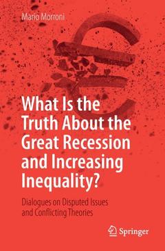 Couverture de l’ouvrage What Is the Truth About the Great Recession and Increasing Inequality?