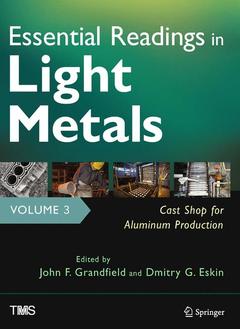 Couverture de l’ouvrage Essential Readings in Light Metals, Volume 3, Cast Shop for Aluminum Production