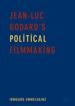 Couverture de l’ouvrage Jean-Luc Godard’s Political Filmmaking