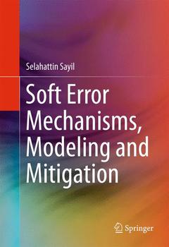 Couverture de l’ouvrage Soft Error Mechanisms, Modeling and Mitigation