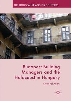 Couverture de l’ouvrage Budapest Building Managers and the Holocaust in Hungary