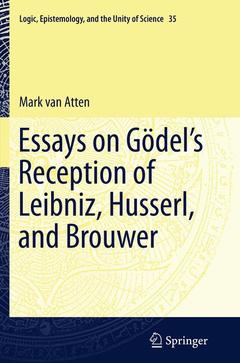 Couverture de l’ouvrage Essays on Gödel’s Reception of Leibniz, Husserl, and Brouwer