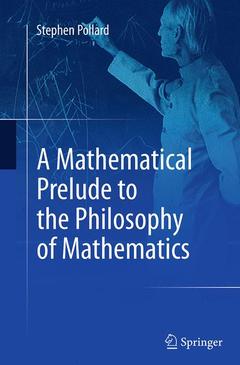 Cover of the book A Mathematical Prelude to the Philosophy of Mathematics