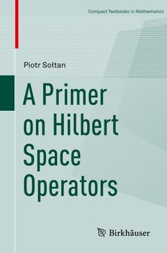 Couverture de l’ouvrage A Primer on Hilbert Space Operators
