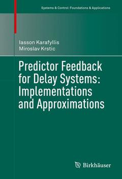 Couverture de l’ouvrage Predictor Feedback for Delay Systems: Implementations and Approximations