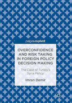 Couverture de l’ouvrage Overconfidence and Risk Taking in Foreign Policy Decision Making