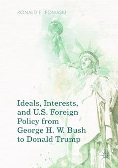 Cover of the book Ideals, Interests, and U.S. Foreign Policy from George H. W. Bush to Donald Trump