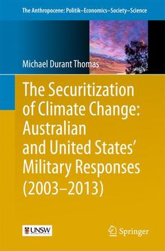 Couverture de l’ouvrage The Securitization of Climate Change: Australian and United States' Military Responses (2003 - 2013)